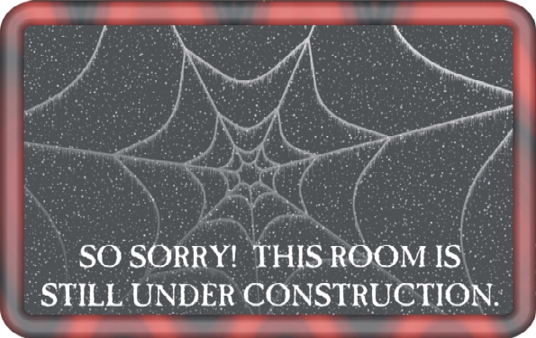So sorry!  This room is still under construction.